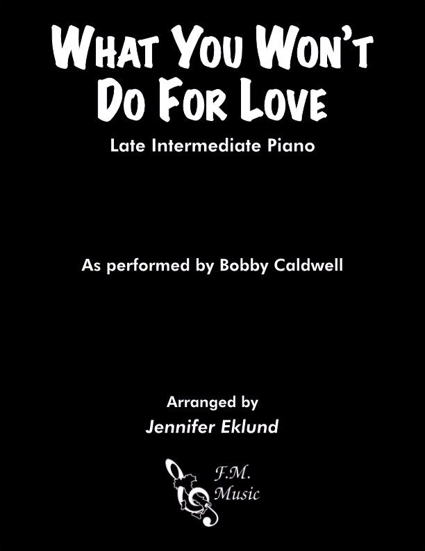 What You Won't Do For Love (Late Intermediate Piano)